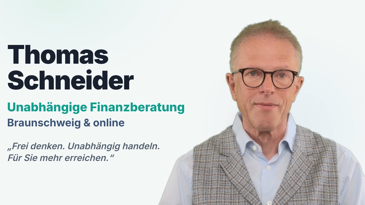 Thomas Schneider – unabhängige Finanzberatung in Braunschweig und online